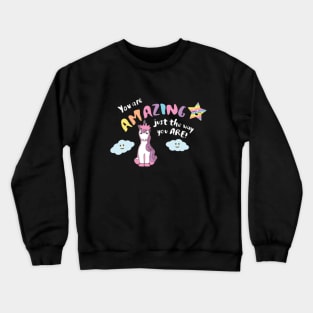 you are amazing just the way you are unicorn Crewneck Sweatshirt